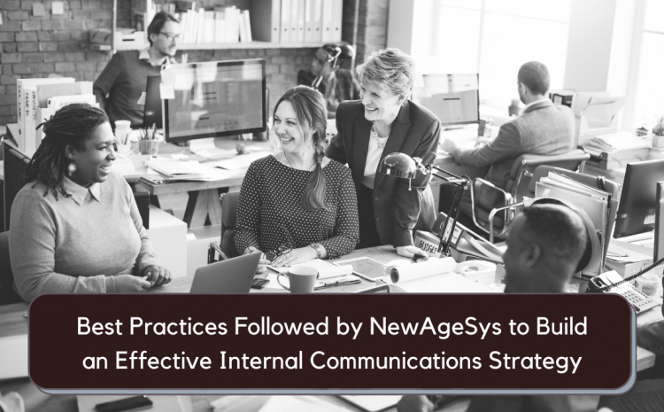  Best Practices Followed by NewAgeSys to Build an Effective Internal Communications Strategy