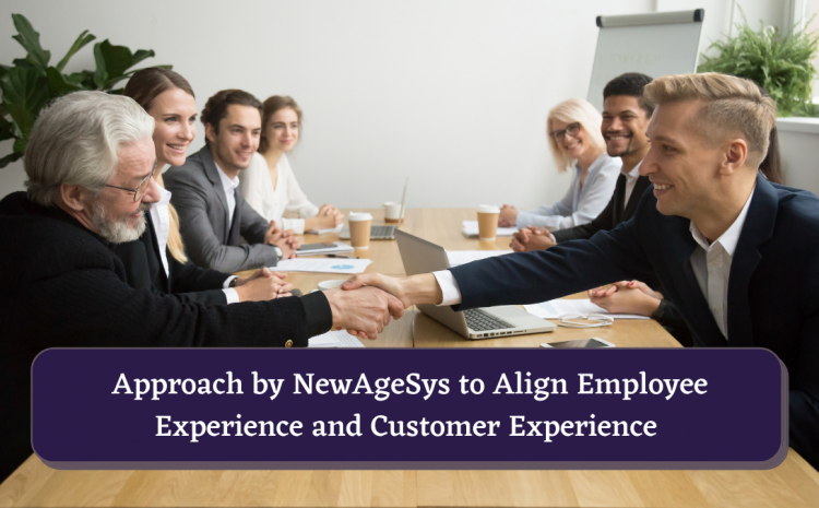  Approach by NewAgSys to Align Employee Experience and Customer Experience