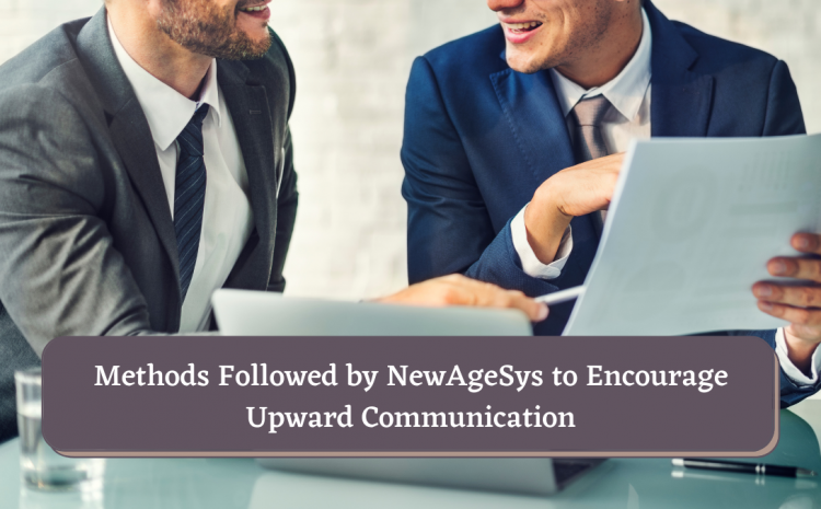  Methods Followed by NewAgeSys to Encourage Upward Communication